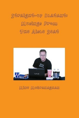 Straight-up Blatant: Musings From The Aisle Seat(English, Paperback, McGranaghan Mike)