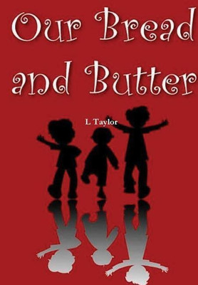 Our Bread and Butter(English, Hardcover, Taylor L.)