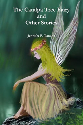 The Catalpa Tree Fairy and Other Stories(English, Paperback, Tanabe Jennifer P.)