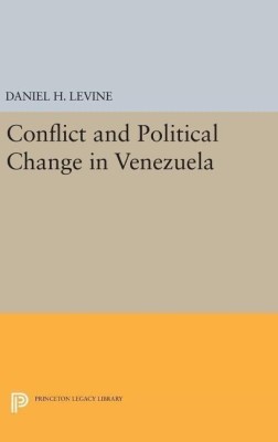 Conflict and Political Change in Venezuela(English, Hardcover, Levine Daniel H.)