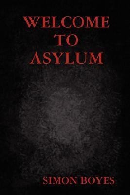 Welcome to Asylum(English, Paperback, Boyes Simon)