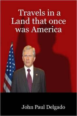 Travels in a Land That Was Once America(English, Paperback, Delgado John Paul)