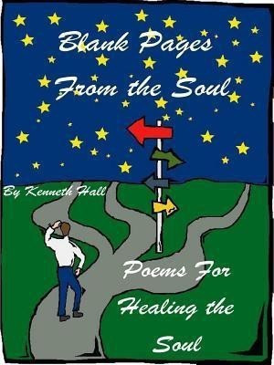 Blank Pages From the Soul: Healing the Soul(English, Paperback, Hall Kenneth)