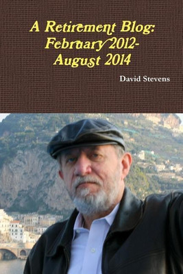 A Retirement Blog: February 2012-August 2014(English, Paperback, Stevens David)