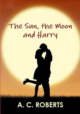 The Sun, the Moon and Harry(English, Paperback, Roberts A. C.)