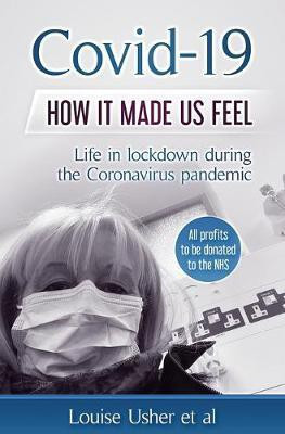 Covid-19 How it made us feel(English, Paperback, Usher Louise)