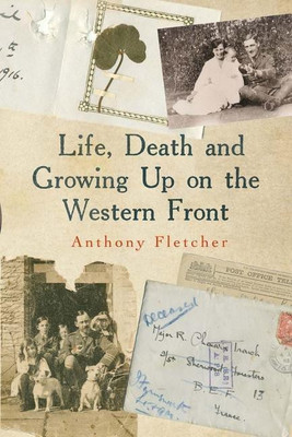 Life, Death, and Growing Up on the Western Front(English, Paperback, Fletcher Anthony)