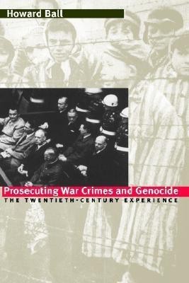 Prosecuting War Crimes and Genocide(English, Hardcover, Ball Howard)