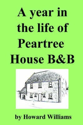 A Year in the Life of Peartree House B&B(English, Paperback, Williams Howard)