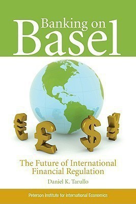 Banking on Basel - The Future of International Financial Regulation(English, Paperback, Tarullo Daniel)