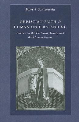 Christian Faith and Human Understanding(English, Paperback, Sokolowski Robert)