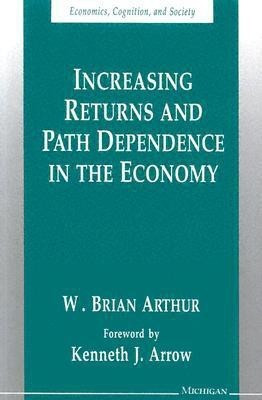 Increasing Returns and Path Dependence in the Economy(English, Paperback, Arthur W. Brian)