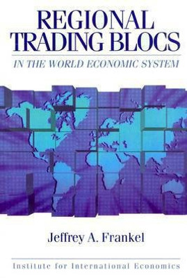 Regional Trading Blocs in the World Economic System(English, Paperback, Frankel Jeffrey)