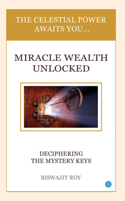 Miracle wealth unlocked(Paperback, Biswajit Roy)