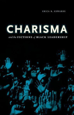 Charisma and the Fictions of Black Leadership(English, Hardcover, Edwards Erica R.)