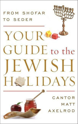 Your Guide to the Jewish Holidays(English, Hardcover, Axelrod Cantor Matt)