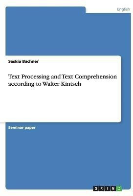 Text Processing and Text Comprehension according to Walter Kintsch(English, Paperback, Bachner Saskia)