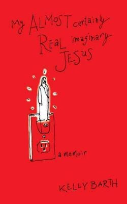 My Almost Certainly Real Imaginary Jesus(English, Paperback, Barth Kelly)