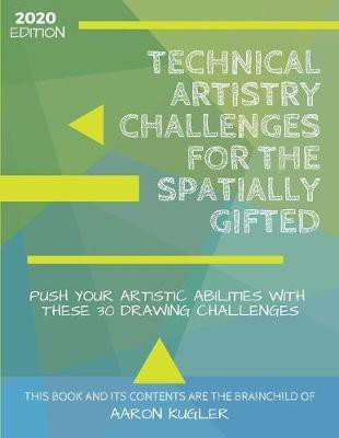 Technical Artistry Challenges for the Spatially Gifted(English, Paperback, Kugler Aaron)