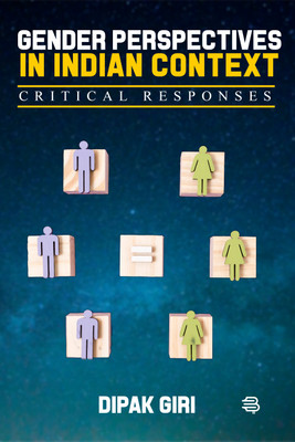 Gender Perspectives in Indian Context : Critical Responses(Paperback, Dipak Giri)