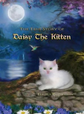 The True Story of Daisy the Kitten(English, Hardcover, Robertson Leigha)