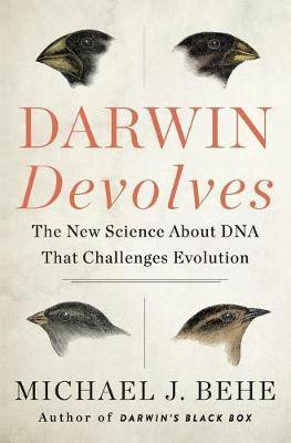 Darwin Devolves: The New Science About DNA That Challenges Evolution(English, Paperback, Behe Michael J.)