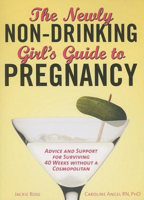 The Newly Non-Drinking Girl's Guide to Pregnancy(English, Paperback, Rose Jackie)