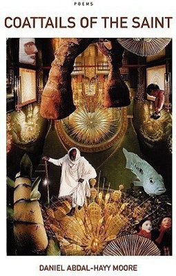 Coattails of the Saint / Poems(English, Paperback, Moore Daniel Abdal-Hayy)
