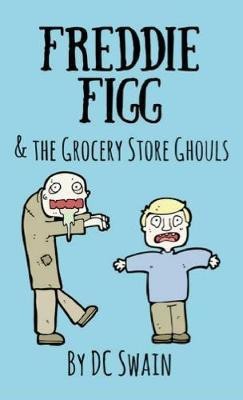 Freddie Figg & the Grocery Store Ghouls(English, Paperback, Swain DC)