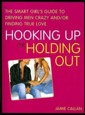 Hooking Up or Holding Out(English, Paperback, Callan Jamie)