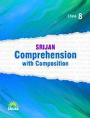 SRIJAN COMPREHENSION WITH COMPOSITION CLASS 8(SOFT BOUND, SRIJAN PUBLISHER P. LTD)