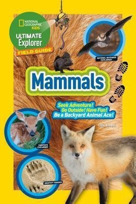 Ultimate Explorer Field Guide: Mammals(English, Hardcover, Kids National Geographic)