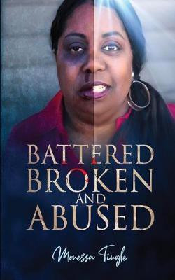 Battered Broken and Abused(English, Paperback, Tingle Monessa)