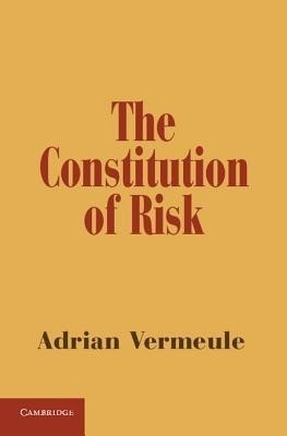 The Constitution of Risk(English, Hardcover, Vermeule Adrian)