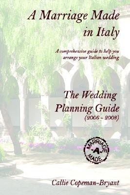 A Marriage Made in Italy - The Wedding Planning Guide (2006 - 2008)(English, Paperback, Copeman-Bryant Callie,)