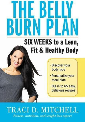 The Belly Burn Plan(English, Paperback, Mitchell Traci D.)