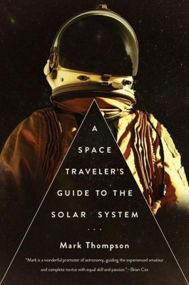 A Space Traveler's Guide to the Solar System(English, Hardcover, DVM Dabvp(canine, Feline) Thompson Mark)