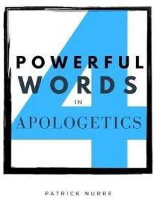 Four Powerful Words in Apologetics(English, Paperback, Nurre Patrick)