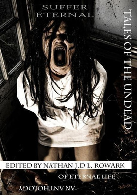 Tales of the Undead - Suffer Eternal Anthology(English, Paperback, Rowark Nathan J.D.L.)