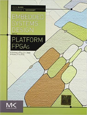Embedded Systems Design With Platform Fpgas: Principles and Practices(Paperback, Ronald Sass)