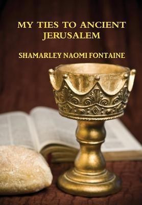 My Ties to Ancient Jerusalem(English, Hardcover, Fontaine Shamarley)