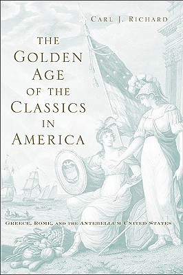 The Golden Age of the Classics in America(English, Hardcover, Richard Carl J.)