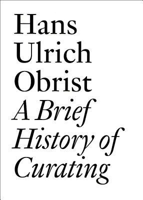 Hans Ulrich Obrist: A Brief History of Curating(English, Paperback, unknown)