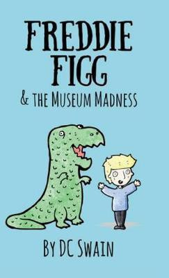 Freddie Figg & the Museum Madness(English, Paperback, Swain DC)