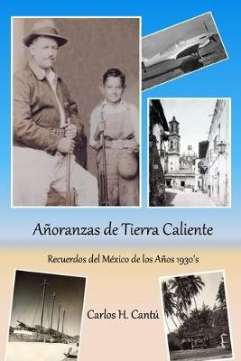 Anoranzas de Tierra Caliente(Spanish, Paperback, Cantu Carlos H)