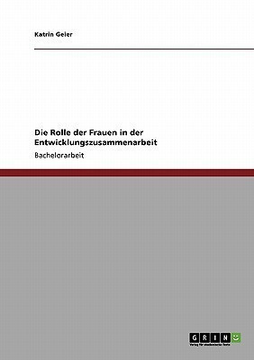 Die Rolle der Frauen in der Entwicklungszusammenarbeit(German, Paperback, Geier Katrin)