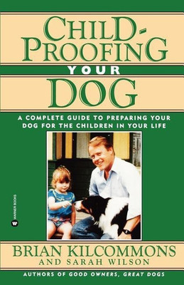Childproofing Your Dog(English, Paperback, Kilcommons Brian)