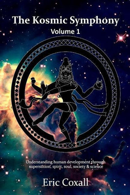 The Kosmic Symphony -Volume 1(English, Paperback, Coxall Eric)