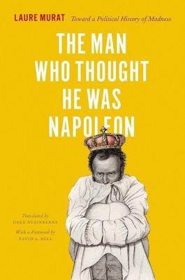 The Man Who Thought He Was Napoleon(English, Hardcover, Murat Laure)