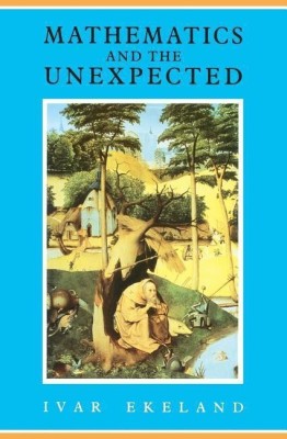 Mathematics and the Unexpected(English, Paperback, Ekeland Ivar)